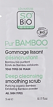 Deep Cleansing Scrub - So'Bio Etic Pur Bamboo Deep Cleansing Smoothing Scrub (sample) — photo N1