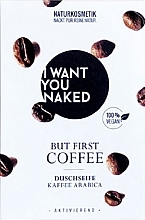 Fragrances, Perfumes, Cosmetics Coffee Arabica Shower Soap - I Want You Naked But First Shower Soap