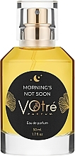 Fragrances, Perfumes, Cosmetics Votre Parfum Morning's Not Soon - Perfumed Spray