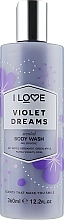 Fragrances, Perfumes, Cosmetics Shower Gel "Violet Dreams" - I Love Violet Dreams Body Wash