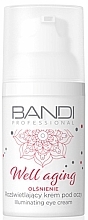 Fragrances, Perfumes, Cosmetics Brightening Eye Cream - Bandi Professional Well Aging Illuminating Eye Cream