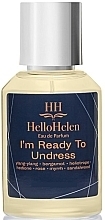 Fragrances, Perfumes, Cosmetics Hellohelen I'm Ready To Undress - Eau de Parfum (sample)