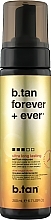 Fragrances, Perfumes, Cosmetics Self Tanning Mousse "Forever & Ever " - B.tan Self Tan Mousse