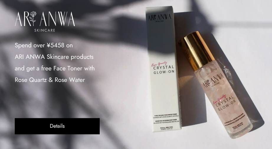 Spend over ¥5458 on ARI ANWA Skincare products and get a free Face Toner with Rose Quartz & Rose Water