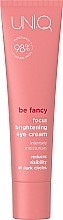 Fragrances, Perfumes, Cosmetics Eye Cream - UNI.Q be Fancy Focus Brightening Eye Cream