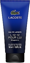 Fragrances, Perfumes, Cosmetics Lacoste Eau De L.12.12 Pour Lui Magnetic - Shower Gel