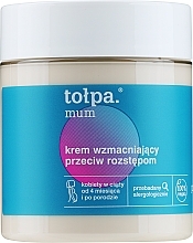Fragrances, Perfumes, Cosmetics Anti-Strech Marks Cream - Tolpa Mum Cream Strengthening Of Stretching