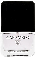 Fragrances, Perfumes, Cosmetics Caramelo Woman #3. Fruits & Woods - Eau de Toilette