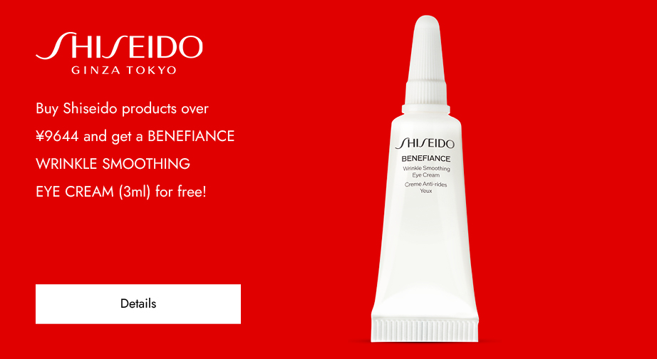 Buy Shiseido products over ¥9644 and get a BENEFIANCE WRINKLE SMOOTHING EYE CREAM (3ml) for free