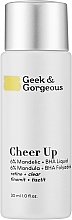Fragrances, Perfumes, Cosmetics Exfoliant for Combination & Problem Skin - Geek & Gorgeous Cheer Up 6% Mandelic + BHA Liquid