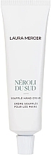 Fragrances, Perfumes, Cosmetics Neroli du Sud Souffle Hand Cream - Laura Mercier Hand Cream