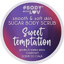Sugar Body Scrub - Body with Love Sweet Temptation Sugar Body Scrub — photo N1