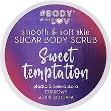 Fragrances, Perfumes, Cosmetics Sugar Body Scrub - Body with Love Sweet Temptation Sugar Body Scrub