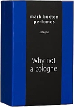 Mark Buxton Why Not A Cologne? - Cologne — photo N2