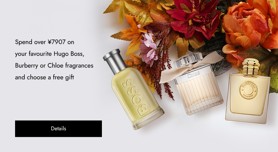 Spend over ¥7907 on your favourite Hugo Boss, Burberry or Chloe fragrances and choose a free gift