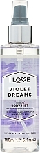 Fragrances, Perfumes, Cosmetics Refreshing Body Spray 'Violet Dreams' - I Love Violet Dreams Body Mist