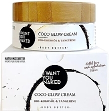 Fragrances, Perfumes, Cosmetics Body Butter with Organic Coconut Oil - I Want You Naked Coco Glow Cream
