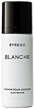 Fragrances, Perfumes, Cosmetics Byredo Blanche - Hair Perfume